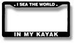 I SEA THE WORLD . . . IN MY KAYAK License Plate Frame
