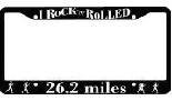 I ROCK 'N' ROLLED - 26.2 miles License Plate Frame