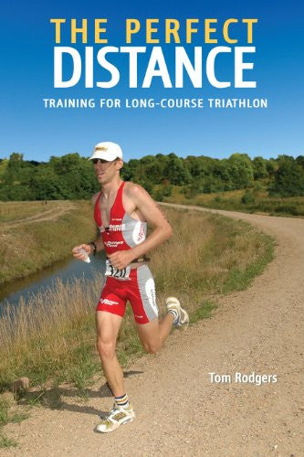 The Perfect Distance: Training for Long-Course Triathlon