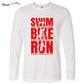 Swim Like The Boat Sunk / Bike Like You Stole It / Run For Your Life Men's Long Sleeve T-Shirt